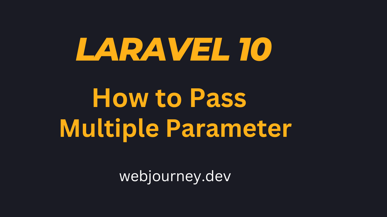 Multiple parameter pass through Route & URL in Laravel-WebJourney